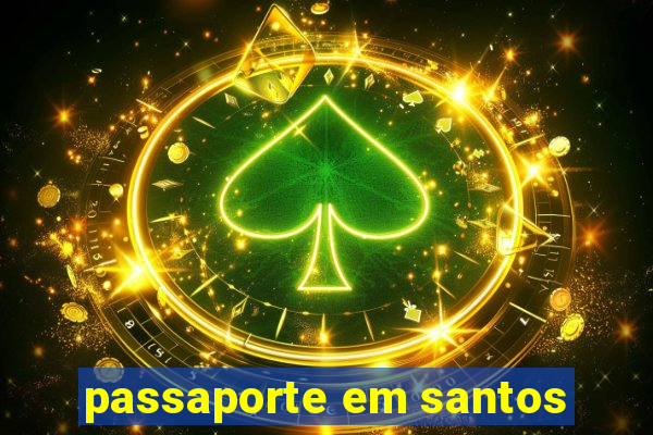 passaporte em santos